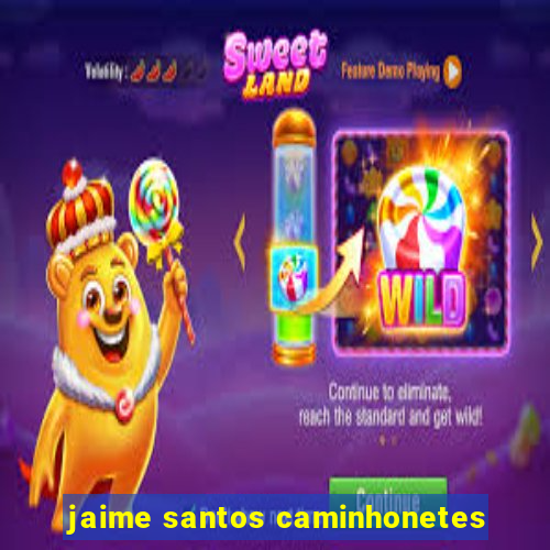 jaime santos caminhonetes